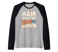 Hair Would Only Slow Me Down Bald for Dad Husband Brother Raglan Baseball Tee