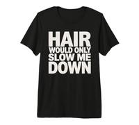 Hair Would Only Slow Me Down Bald Head Premium T-Shirt
