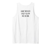 Hair Would Only Slow Me Down Bald Tank Top