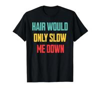 Hair Would Only Slow Me Down Cool Retro Bald Man Humor Value Graphic T-Shirt, Men, Black, L