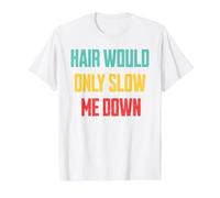 Hair Would Only Slow Me Down Cool Retro Bald Man Humor Value Graphic T-Shirt, Men, White, S