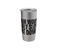 Hair Would Only Slow Me Down Funny Bald Stainless Steel Insulated Tumbler