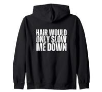 Hair Would Only Slow Me Down Funny Bald Zip Hoodie