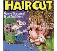 Haircut by George Thorogood & The Destroyers [Music CD]