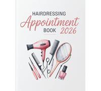 Hairdressing Appointment Book And Diary 2026: Week To View Schedule Planner For Mobile Hairdresser, Nail Tech, Salon With Hourly Time Slots And 15 Minute Increments, 52 Weeks
