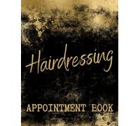 Hairdressing Appointment Book: Daily Undated Client Schedule Planner / Hourly Slots With 15 Minute Increments, 52 Weeks Monday-Sunday For Mobile Hairdressers / Stylists, Gold Distressed Effect