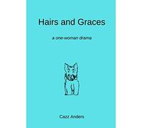 Hairs and Graces: a one-woman drama