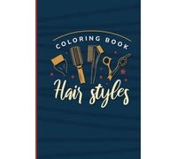 Hairstyles Coloring Book: Hairstyles Coloring Book For Kids Ages 4-8, Relaxation Stress Relief Anti-Stress Activity Book For Adults, Teens, Kindergarten, Toddlers And Preschoolers
