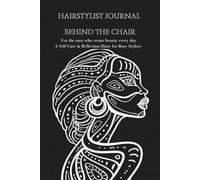 Hairstylist Journal Behind the Chair: For the ones who create beauty every day A Self-Care & Reflection Diary for Busy Stylists