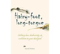Hairy-foot, long-tongue: Solitary bees, biodiversity & evolution in your backyard