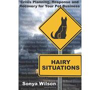 Hairy Situations: Crisis Planning, Response and Recovery for Your Pet Business