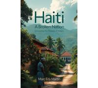 Haiti: A Broken Nation: Unraveling the Threads of History
