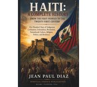 Haiti: A Complete History: From the First Peoples to the Twenty-First Century