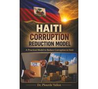 Haiti Corruption Reduction Model: A Practical Model to Reduce Corruption in Haiti