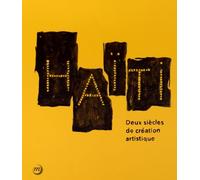 HAITI - DEUX SIECLES DE CREATION ARTISTIQUE: Paris, Grand Palais, Galeries nationales, 19 novembre 2014 - 15 février 2015