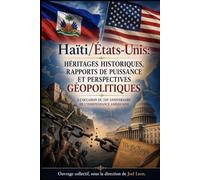 HAÏTI ET LES ÉTATS-UNIS : HÉRITAGES HISTORIQUES, RAPPORTS DE PUISSANCE ET PERSPECTIVES GÉOPOLITIQUES.: À L’OCCASION DU 250e ANNIVERSAIRE DE L’INDÉPENDANCE AMÉRICAINE.