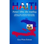 Haiti: Faced With His Destiny: Advocacy for a strategic inter-sectoral development plan and Haiti inter-regional