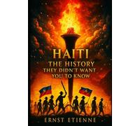 Haiti: The History They Didn’t Want You to Know