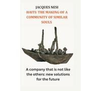 Haiti: the Making of a Community of Similar Souls: A Company That Is Not Like the Others: New Solutions for the Future