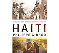 Haiti: The Tumultuous History - from Pearl of the Caribbean to Broken Nation