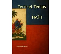 Haïti: Un résumé de son histoire, entre luttes et résilience (Terres et Temps)