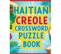 Haitian Creole Crossword Puzzle Book: Fun & Educational Puzzles to Learn and Enjoy Haitian Creole Words and Culture!