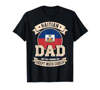Haitian Dad Just Like A Normal Dad Except Much Cooler T-Shirt