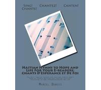 Haitian Hymns to Hope and Life For Your E-readers: Chants D’Espérance et De Foi: The Most Popular French and Haitian Creole Hymns Sung on Sunday ... to www.Chandesperansonline.com: Volume 1
