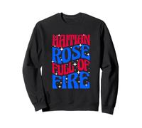 Haitian Rose Full Of Fire Strong Empowered Woman Sweatshirt