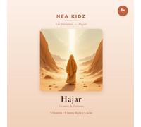 Hajar: La mère de Zamzam (Les héroïnes de l'Islam - nea kidz)