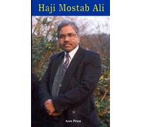 Haji Mostab Ali: The Story of his Life