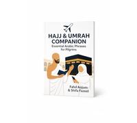 Hajj and Umrah Arabic Phrasebook for Pilgrims - Essential Arabic Phrases for Hajj & Umrah, Travel Communication Guide, Learn Basic Arabic for Saudi Arabia Journey