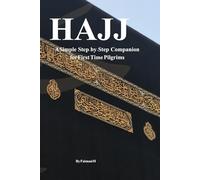 Hajj Guide:: A Simple Step-by-Step Companion For First-Time pilgrims-Rituals, Deas, checklist & Mistakes to Avoid.