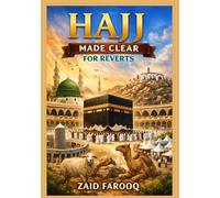 Hajj Made Clear for Reverts: A Practical and Reliable Companion for New Muslims Performing Hajj with Clarity, Confidence, and Understanding (Zaid Farooq Islamic Series)