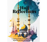 Hajj Reflections: A Journey of Faith and Devotion - An Islamic Notebook and Diary for Hajj Pilgrimage