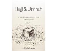 Hajj & Umrah: A Practical and Spiritual Guide to the Journey