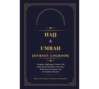 Hajj & Umrah Journey Logbook: Complete Pilgrimage Tracker with Daily Ritual Checklists, Dua Lists, Reflections & Expense Log for Muslim Travelers
