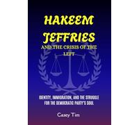 Hakeem Jeffries and the Crisis of the Left: Identity, immigration, and the Struggle for the Democratic Party’s Soul