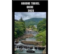 HAKONE TRAVEL GUIDE 2025 (TRAVEL DESTINATION BOOKLIST)