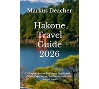 Hakone Travel Guide 2026: Explore Mount Fuji Views, Traditional Onsen Experiences, and Top Attractions in Hakone, Japan
