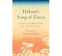 Hakuin's Song of Zazen: Yamada Mumon Roshi on Zen Practice