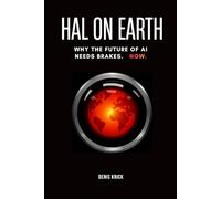HAL ON EARTH: Why the Future of AI Needs Brakes