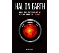 HAL ON EARTH: Why the Future of AI Needs Brakes