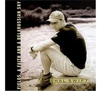 Hal Swift - Fields a Faith & a Belarussian