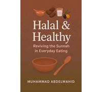 Halal & Healthy: Reviving the Sunnah in Everyday Eating: 20 (Modern Muslim Book)