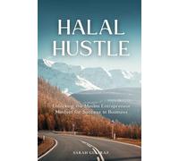 Halal Hustle: Unlocking the Muslim Entrepreneur Mindset for Success in Business