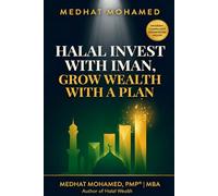 HALAL INVEST WITH IMAN, GROW WEALTH WITH A PLAN: The Complete Halal Investing Blueprint for Muslim Beginners, New Reverts, and Anyone Building ... from Scratch (The Halal Wealth Framework™)