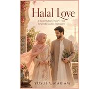 Halal Love: A Beautiful Love Story That Respects Islamic Principles