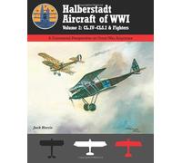 Halberstadt Aircraft of WWI: Volume 2: CL.IV-CLS.ˆ& Fighters (Great War Aviation Centennial Series)