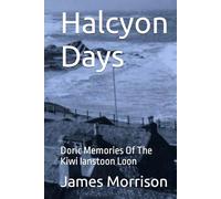 Halcyon Days: Doric Memories Of The Kiwi Ianstoon Loon